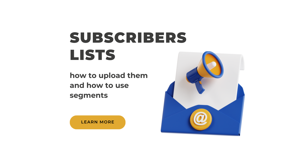 subscribers lists - how to upload them and how to use segments